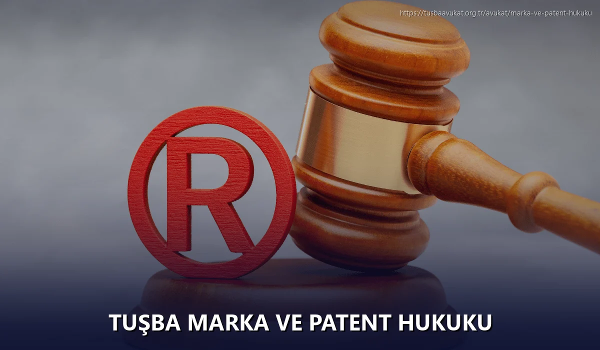 Tuşba Marka ve Patent Hukuku